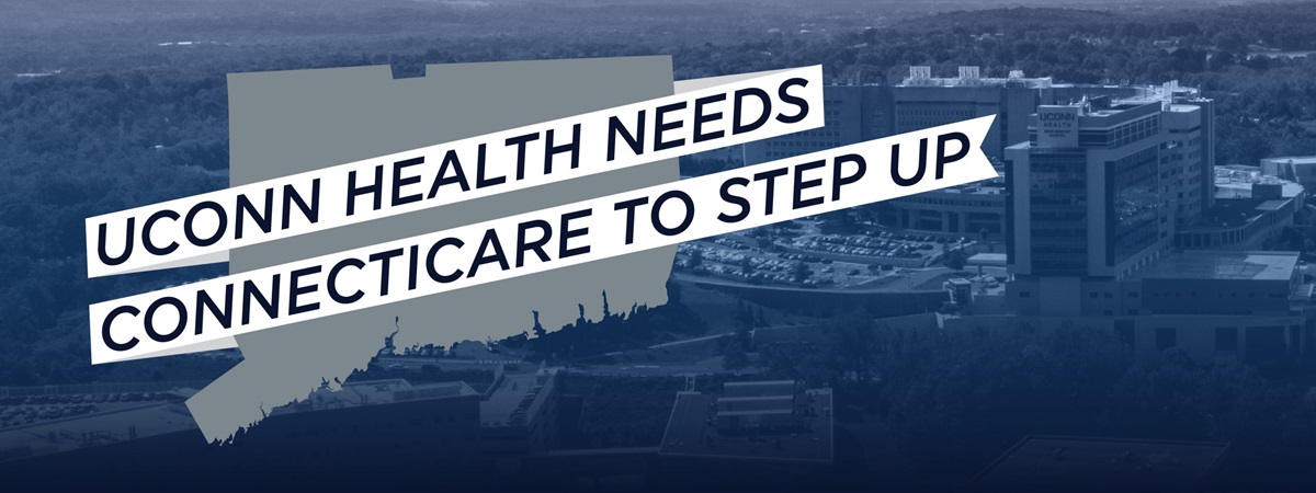 Image of UConn Health with text "UConn Health needs ConnectiCare to Stepup"